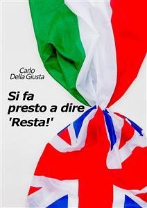 Si fa presto a dire 'Resta!' (eBook, ePUB) - Della Giusta, Carlo