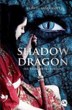Die falsche Prinzessin / Shadow Dragon Bd.1 - Otts, Kristin Br.