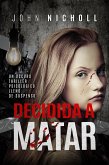 Decidida a matar: Un oscuro thriller psicologico lleno de suspenso (eBook, ePUB) Decidida a matar: Un oscuro thriller psicologico lleno de suspenso (eBook, ePUB)