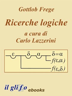 Ricerche Logiche. A cura di Carlo Lazzerini. (eBook, ePUB) - Frege, Gottlob