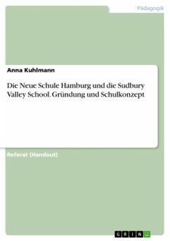 Die Neue Schule Hamburg und die Sudbury Valley School. Gründung und Schulkonzept - Kuhlmann, Anna