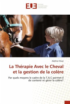 La Thérapie Avec le Cheval et la gestion de la colère - Clivaz, Adeline