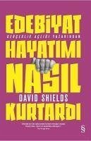 Edebiyat Hayatimi Nasil Kurtardi - Shields, David