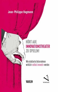 Hört auf, Innovationstheater zu spielen! (eBook, PDF) - Hagmann, Jean-Philippe