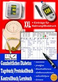 Ganzheitliches Diabetes Tagebuch/Protokollbuch/Kontrollbuch/Lernbuch XXL messen - prüfen - kontrollieren - dokumentieren - abschätzen - zusätzlich für Einträge von Nahrung/Blutdruck Ganzheitliches Diabetes Tagebuch/Protokollbuch/Kontrollbuch/Lernbuch XXL messen - prüfen - kontrollieren - dokumentieren - abschätzen - zusätzlich für Einträge von Nahrung/Blutdruck