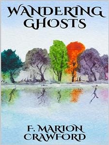 Wandering ghosts (eBook, ePUB) - Marion Crawford, F.