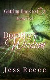 Dorthy's Wisdom (Getting Back to Oz, #2) (eBook, ePUB) Dorthy's Wisdom (Getting Back to Oz, #2) (eBook, ePUB)