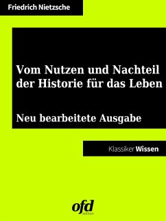 Vom Nutzen und Nachteil der Historie für das Leben (eBook, ePUB) - Nietzsche, Friedrich