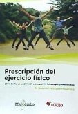 Prescripción del ejercicio físico : cómo diseñar un programa de entrenamiento físico en personas saludables