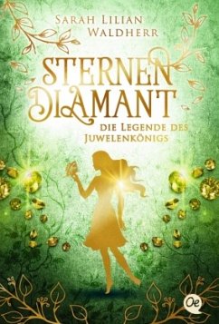 Die Legende des Juwelenkönigs / Sternendiamant Bd.1 - Waldherr, Sarah Lilian