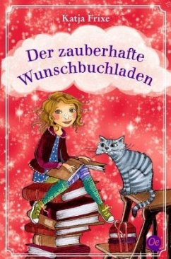 Der zauberhafte Wunschbuchladen - Frixe, Katja