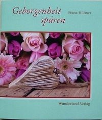 Geborgenheit spüren - Hübner, Franz