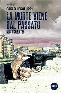 La morte viene dal passato (eBook, ePUB) - Legaluppi, Carlo