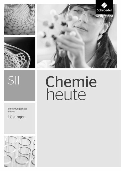 Chemie heute SII. Lösungen. Einführungsphase. Hessen Chemie heute SII. Lösungen. Einführungsphase. Hessen