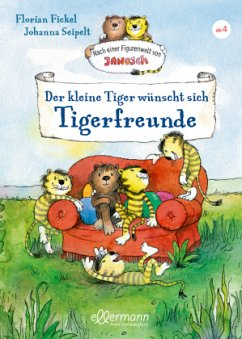 Der kleine Tiger wünscht sich Tigerfreunde - Fickel, Florian