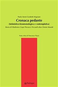 Cronaca pedante (Intimistico-fenomenologica e contemplativa) (eBook, ePUB) - Senni Guidotti Magnani, Paolo