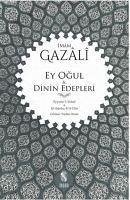 Ey Ogul - Dinin Edepleri - Gazali, Imam-I