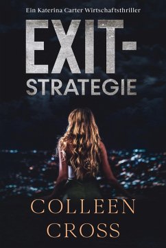 Exit-Strategie - Ein Wirtschafts-Thriller mit Katerina Carter (eBook, ePUB) - Cross, Colleen