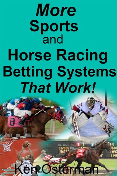 More Sports and Horse Racing Betting Systems That Work! (eBook, ePUB)