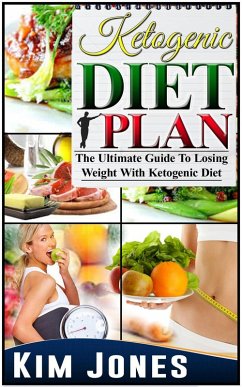 Cover Ketogenic Diet Plan: The Ultimate Guide To Losing Weight With Ketogenic Diet (eBook, ePUB)