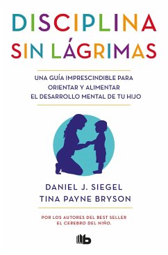 Disciplina Sin Lágrimas / No-Drama Discipline - Siegel, Daniel J; Bryson, Tina Payne