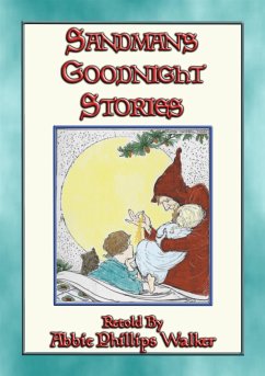SANDMAN'S GOODNIGHT STORIES - 28 illustrated children's bedtime stories (eBook, ePUB) - E. Mouse, Anon; and retold by Abbie Phillips Walker, Compiled
