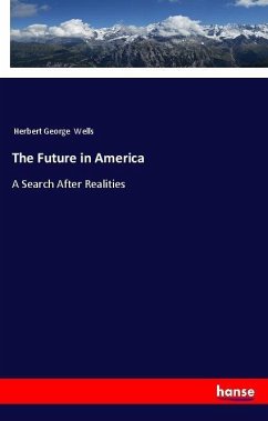 The Future in America - Wells, H. G.