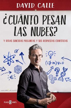 ¿Cuánto pesan las nubes? : y otras sencillas preguntas y sus respuestas científicas - Calle, David