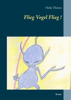 Flieg Vogel Flieg! (eBook, ePUB) - Thieme, Heike