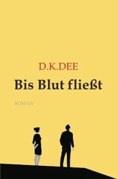 Bis Blut fließt - Dee, D. K.