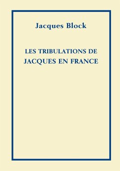 Les Tribulations de Jacques en France - Block, Jacques