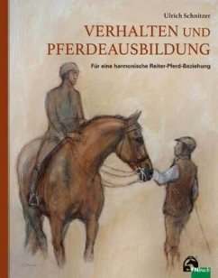 Verhalten und Pferdeausbildung - Schnitzer, Ulrich