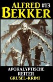 Alfred Bekker Grusel-Krimi #13: Apokalyptische Reiter (eBook, ePUB)