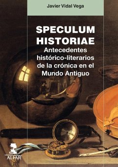 Cover Speculum historiae : antecedentes histórico-literarios de la crónica en el mundo antiguo