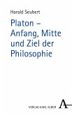 Platon - Anfang, Mitte und Ziel der Philosophie (eBook, PDF)
