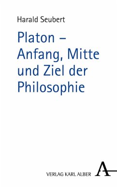 Platon - Anfang, Mitte und Ziel der Philosophie (eBook, PDF) - Seubert, Harald