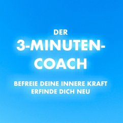 Der 3-Minuten-Coach: Befreie deine innere Kraft und erfinde dich neu (MP3-Download) - Lynen, Patrick