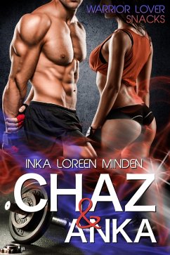 Chaz & Anka - Warrior Lover Snack 1 (eBook, ePUB) - Minden, Inka Loreen