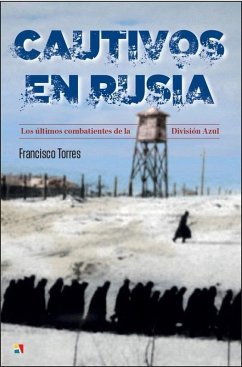 Cover Cautivos en Rusia : los últimos combatientes de la División Azul