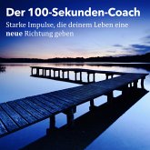 Der 100-Sekunden-Coach: Starke Impulse, die deinem Leben eine neue Richtung geben (MP3-Download)
