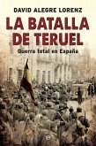 La batalla de Teruel : guerra total en España