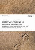 Identitätsfindung im Migrationsprozess. Existenzanalyse als Hilfestellung bei der Suche nach der eigenen interkulturellen Identität (eBook, ePUB)