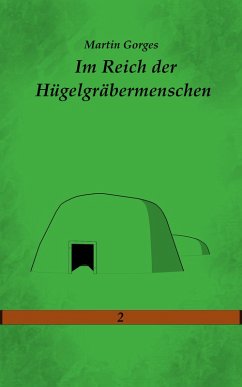 Im Reich der Hügelgräbermenschen (eBook, ePUB) - Gorges, Martin