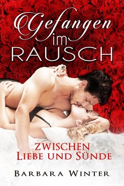 Gefangen im Rausch - zwischen Liebe und Sünde (eBook, ePUB) - Winter, Barbara