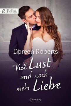 Viel Lust und noch mehr Liebe (eBook, ePUB) - Roberts, Doreen
