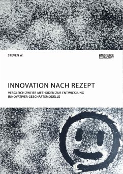 Innovation nach Rezept. Vergleich zweier Methoden zur Entwicklung innovativer Geschäftsmodelle (eBook, ePUB)