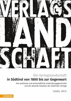 Die Verlagslandschaft in Südtirol von 1800 bis zur Gegenwart (eBook, ePUB) - Weis, Isabel