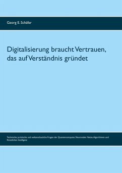 Digitalisierung braucht Vertrauen, das auf Verständnis gründet (eBook, ePUB) - Schäfer, Georg E.