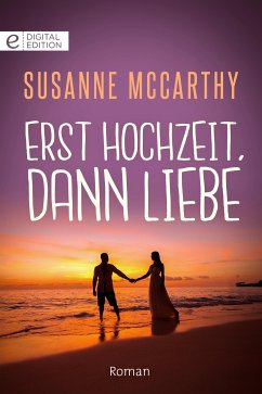 Erst Hochzeit, dann Liebe (eBook, ePUB) - Mccarthy, Susanne