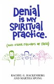 Denial Is My Spiritual Practice (eBook, ePUB)